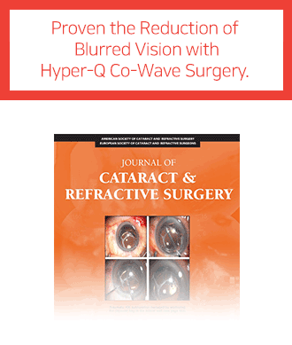 Proven the Reduction of Blurred Vision with Hyper-Q Co-Wave Surgery.