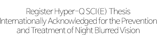 Register Hyper-Q SCI(E) Thesis Internationally Acknowledged for the Prevention and Treatment of Night Blurred Vision